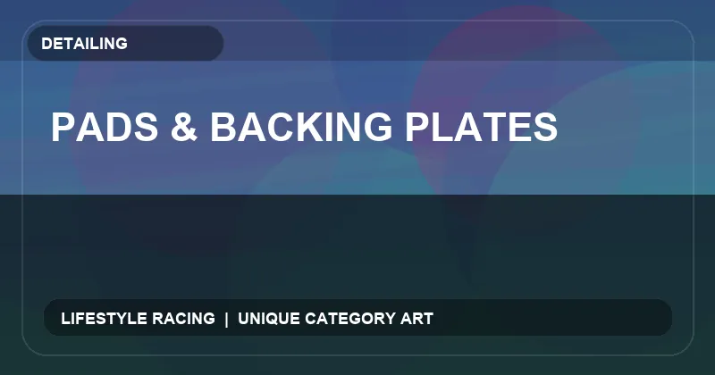 Pads & Backing Plates